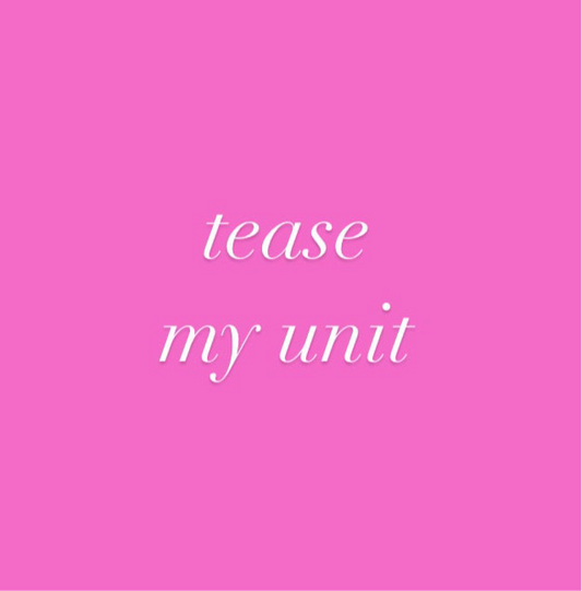 Tease My Unit